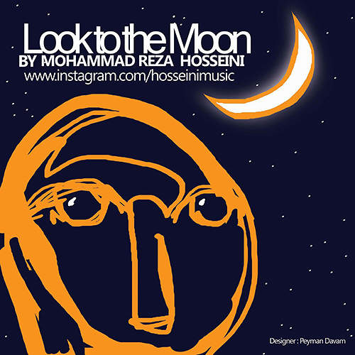 Look to the Moon - محمدرضا حسینی