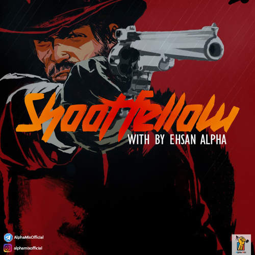 Shoot Fellow - احسان آلفا