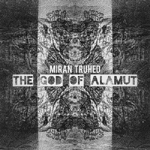 The God Of Alamut - Miran TruHed