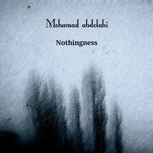 Nothingness - محمد  عبداللهی